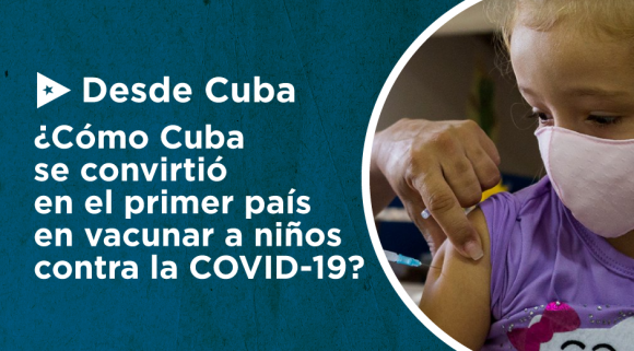 Cuba primer país del mundo en vacunar a niños